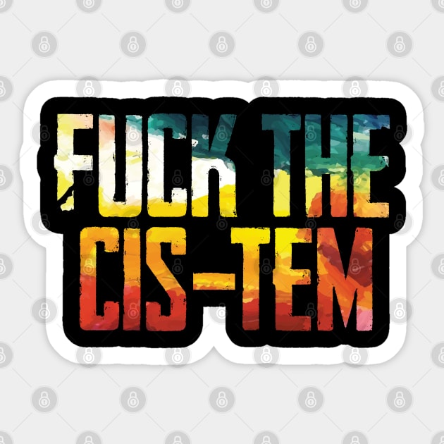 Fuck the cis-tem Sticker by Finito_Briganti